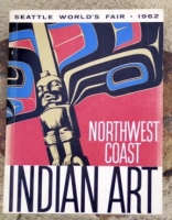 NORTHWEST COAST INDIAN ART SEATTLE WORLD'S FAIR* 1962